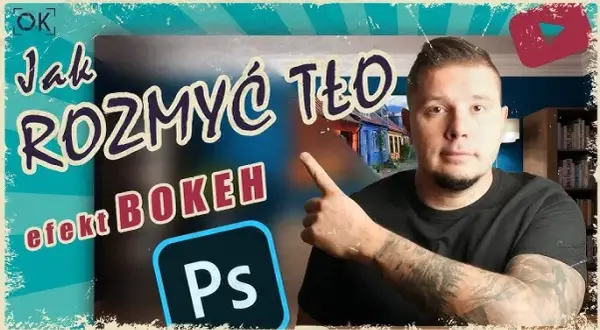 Rozmycie tła w Photoshopie: AI, triki i idealny efekt bokeh