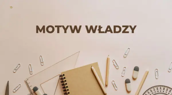 Materiały piśmiennicze i przybory szkolne na jasnym tle, z napisem "MOTYW WŁADZY".