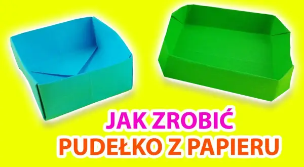 Jak zrobić karton z papieru - proste sposoby na funkcjonalne pudełko