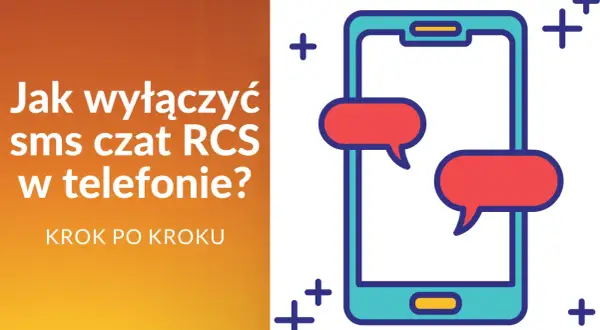 Jak wyłączyć sms czat RCS w telefonie? Instrukcja krok po kroku z ikoną smartfona i dymkami czatu.