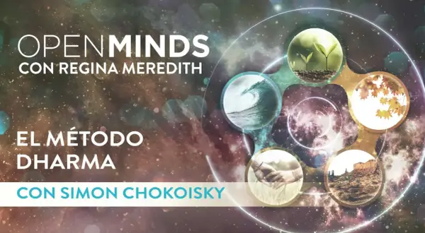 OpenMinds con Regina Meredith presenta El Método Dharma con Simon Chokoisky. Imágenes de naturaleza, olas, manos unidas y paisajes evocan el camino del dharma.