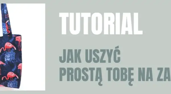 Jak uszyć torbę z wykroju? Poradnik krok po kroku dla każdego!