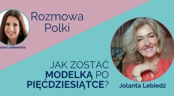 Jak zostać modelką 50 plus i spełnić marzenia o karierze w modelingu