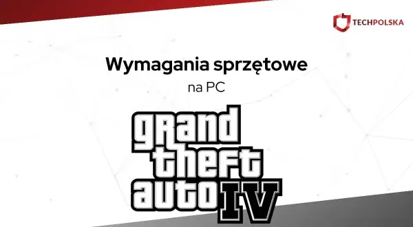 Wymagania sprzętowe GTA 4 na PC. Sprawdź, czy Twój komputer poradzi sobie z tą kultową grą.