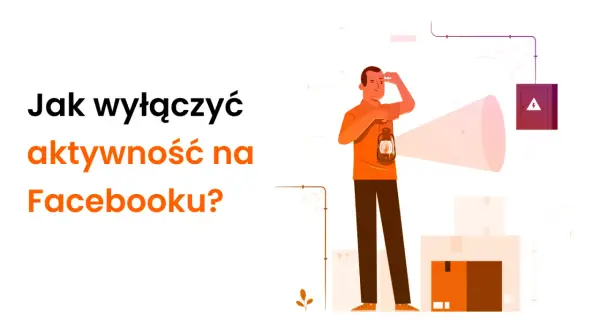 Jak wyłączyć aktywność na FB i Messengerze? Ilustracja pokazuje mężczyznę z latarnią szukającego rozwiązania.