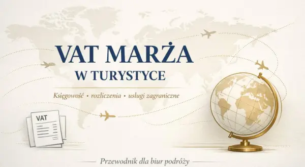 Przewodnik dla biur podróży: VAT marża w turystyce, księgowość, rozliczenia, usługi zagraniczne. Globus i samoloty symbolizują podróże.