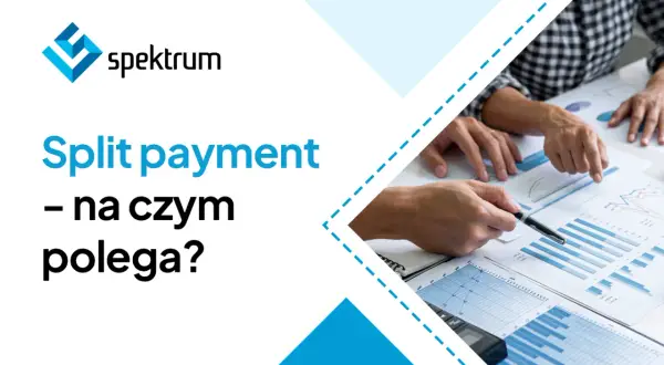 Logo "spektrum" i tekst "Split payment – na czym polega?". Dwie osoby analizują wykresy, jedna wskazuje piórem na dokument.