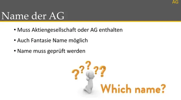 Namensfindung für eine Aktiengesellschaft: Muss "AG" enthalten, Fantasienamen möglich, aber Prüfung nötig.