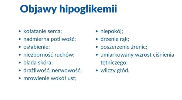 Objawy hipoglikemii: kołatanie serca, potliwość, osłabienie, drżenie rąk, blada skóra, wilczy głód.