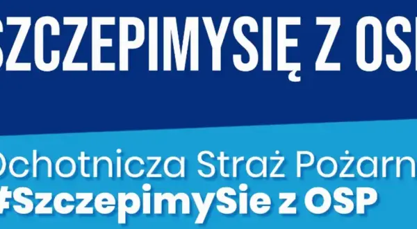 Niebieskie tło z białym napisem: #SZCZEPIMYSIĘ Z OSP i Ochotnicza Straż Pożarna #SzczepimySie z OSP.