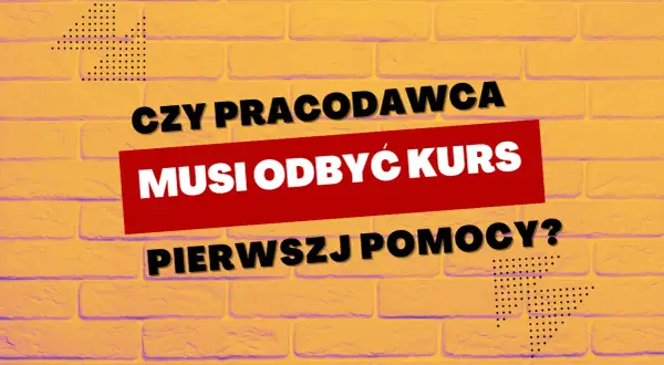 Pierwsza pomoc: Kto musi mieć szkolenie? Obowiązki prawne