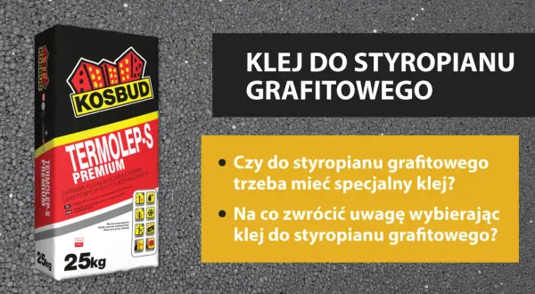 Jaki klej do styropianu grafitowego, aby uniknąć problemów z izolacją?