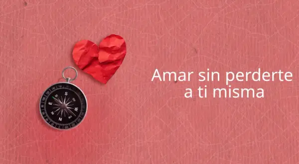 Brújula y corazón rojo sobre fondo rosa. El texto dice "Amar sin perderte a ti misma", una guía para amar.