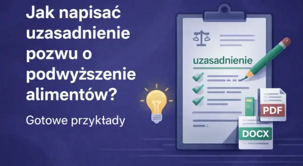 Jak napisać uzasadnienie pozwu o podwyższenie alimentów? Grafika pokazuje dokument z listą i ołówkiem, symbolizując pomoc w przygotowaniu wniosku.
