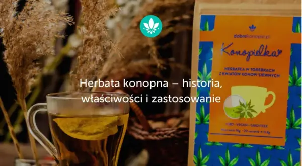 Herbata z konopi na co pomaga? Zrelaksuj się przy filiżance "Konopielki", która wspiera spokój i dobre samopoczucie.