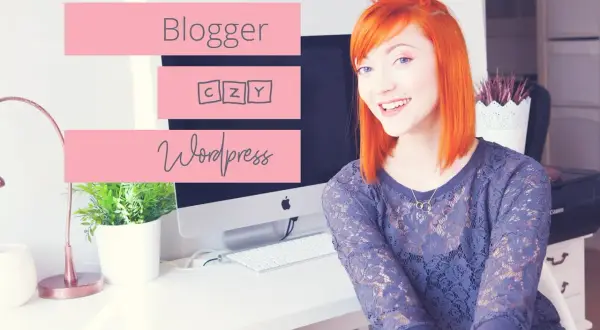 Ruda blogerka zastanawia się nad wyborem platformy dla swojego darmowego bloga po polsku: Blogger czy WordPress?