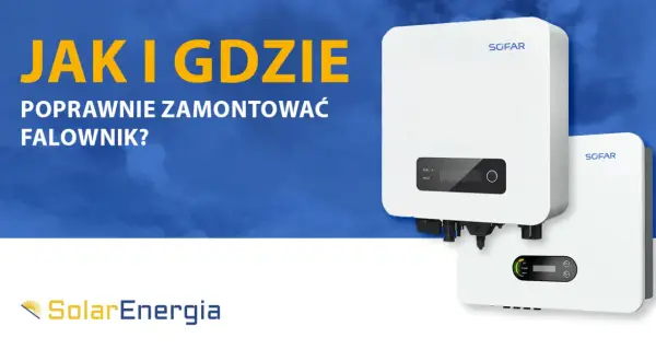 Gdzie zamontować falownik? Klucz do wydajnej fotowoltaiki na lata!