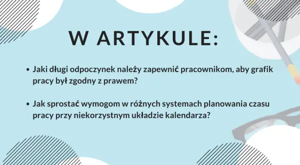 W artykule: Jak zapewnić pracownikom odpoczynek zgodny z prawem i sprostać wymogom planowania czasu pracy wg art. 132 kp.