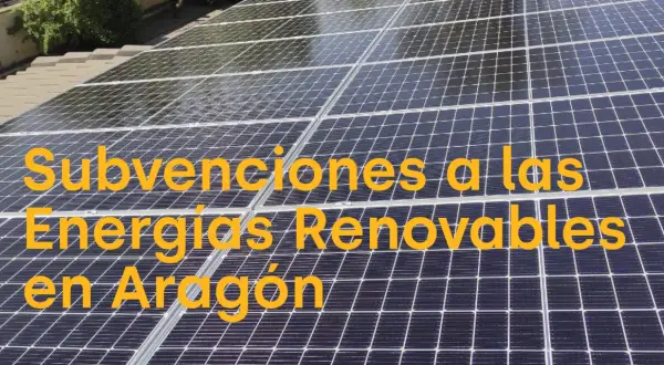 Paneles solares en Aragón. Información sobre ayudas para autoconsumo y energías renovables.
