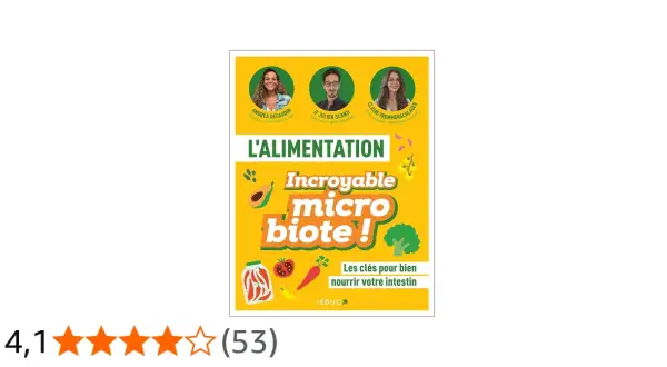 L'alimentation pour un incroyable microbiote. Ce livre explore comment bien nourrir son intestin grâce à un aliment adapté.