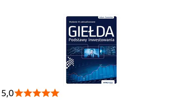 Okładka książki "Giełda co to? Podstawy inwestowania" z Adamem Zarembą. Wykresy i mężczyzna w garniturze.