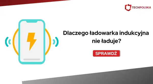 Grafika z ikoną telefonu i błyskawicą, pytająca "Dlaczego ładowarka indukcyjna nie ładuje?". Sprawdź, czy działa przez etui.