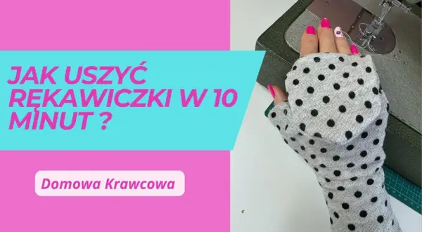 Jak uszyć rękawiczki z palcami? Kompletny przewodnik DIY krok po kroku.