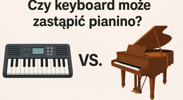 Keyboard vs. pianino. Czy keyboard może zastąpić pianino? Dwa instrumenty klawiszowe obok siebie.
