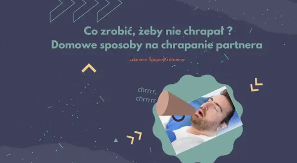 Domowe sposoby na chrapanie partnera. Mężczyzna śpi z otwartymi ustami, a obok niego pojawia się symbol megofonu z dźwiękiem "chrrrr".