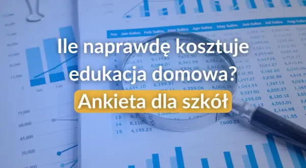 Grafika przedstawia dokumenty z wykresami i tabelami, lupę oraz tekst "Ile naprawdę kosztuje edukacja domowa? Ankieta dla szkół".