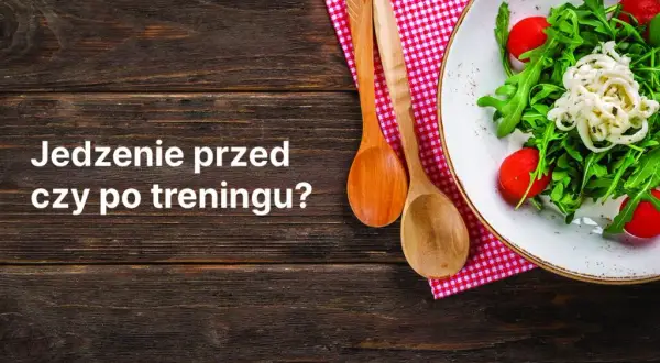 Czy jedzenie przed czy po treningu wpływa na efekty? Sprawdź, co jeść i kiedy!