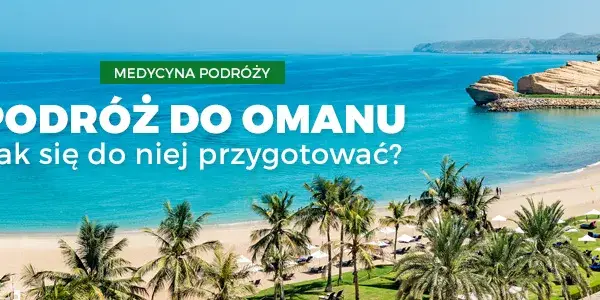 Czy w Omanie jest bezpiecznie? Fakty, które musisz znać przed podróżą