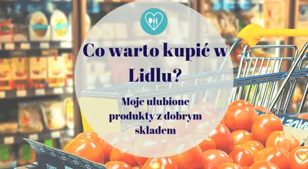 Co warto kupić w Lidlu, aby zaoszczędzić i cieszyć się jakością