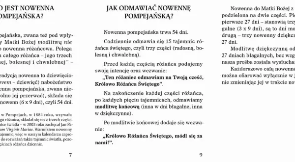 Nowenna pompejańska trwa 54 dni, podzielona na część błagalną i dziękczynną. Nie ma skutków ubocznych, tylko duchowe owoce.