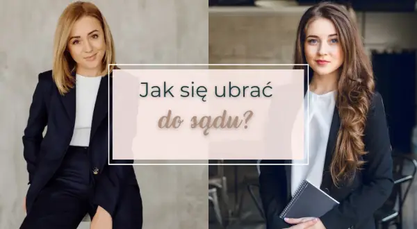 Jak się ubrać na rozprawę rozwodową, aby zrobić dobre wrażenie