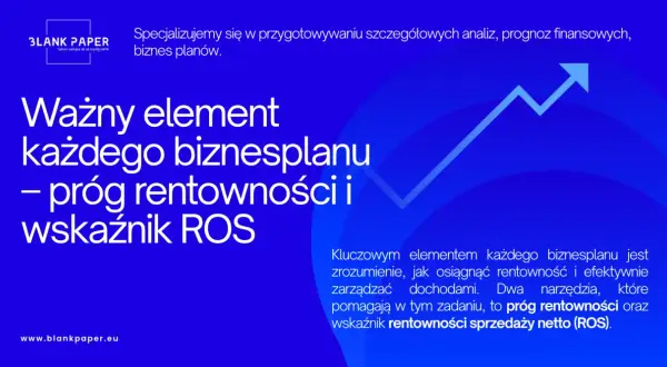 Ważny element każdego biznesplanu: próg rentowności i wskaźnik rentowności sprzedaży netto (ROS).