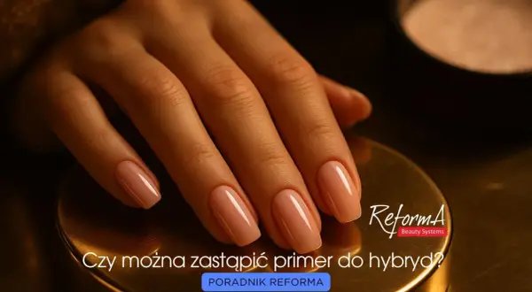 Dłoń z idealnym manicure hybrydowym. Czy można zastąpić primer do paznokci? Poradnik Reforma.