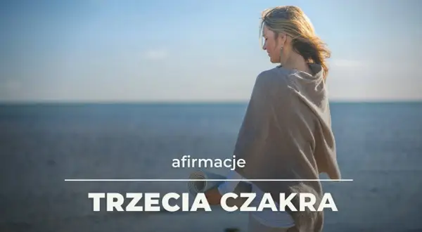 Afirmacje dla czakry splotu słonecznego, które wzmocnią twoją moc osobistą