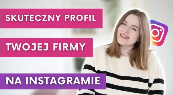Jak prowadzić Instagram firmowy i unikać najczęstszych błędów
