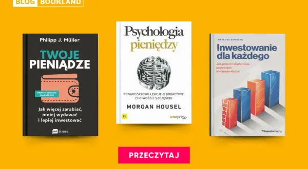 Książki o tym, jak zainwestować pieniądze: "Twoje pieniądze", "Psychologia pieniędzy" i "Inwestowanie dla każdego".