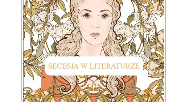 Portret kobiety w stylu secesja Młoda Polska, otoczony stylizowanymi kwiatami i liśćmi. Napis "Secesja w literaturze".