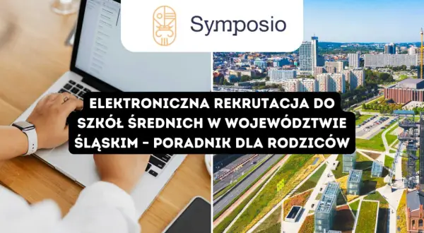 Elektroniczna rekrutacja do szkół średnich w województwie śląskim – poradnik dla rodziców. Symposio.