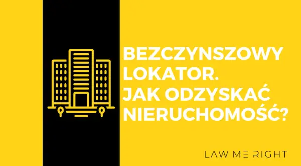 Bezczynszowy lokator. Jak pozbyć się niechcianego lokatora bez umowy i odzyskać nieruchomość? Logo "LAW ME RIGHT".