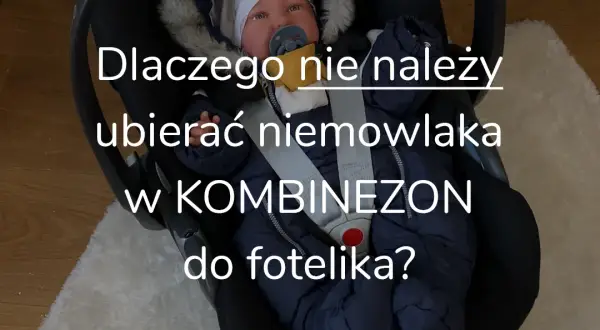 Jaki kombinezon do fotelika? Bezpieczne ubieranie dziecka zimą