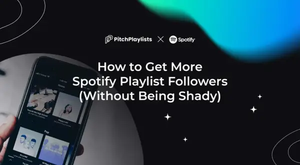 Learn how to get followers on Spotify with this guide from PitchPlaylists and Spotify, featuring tips for playlist growth.