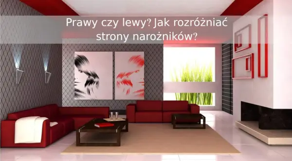 Narożnik: lewy czy prawy? Odkryj złotą zasadę i kup dobrze
