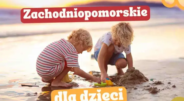 Gdzie z dzieckiem w Zachodniopomorskiem? Odkryj najlepsze atrakcje
