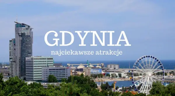 Gdynia co zobaczyć: wysokie budynki, diabelski młyn i port. Widok na miasto i morze.