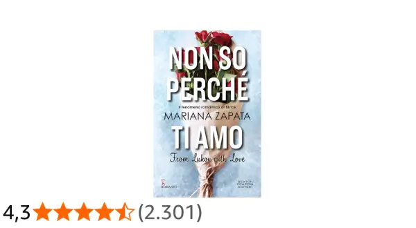 Copertina del libro "Non so perché ti amo" di Mariana Zapata, con un bouquet di rose rosse. Un romanzo romantico da TikTok.