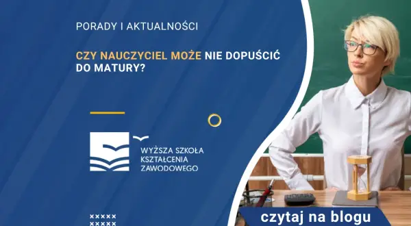 Czy nauczyciel może nie dopuścić do matury? Sprawdź, co grozi uczniom